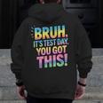 Bruh It's Test Day You Got This Funny Teacher Men Zip Up Hoodie Back Print, funny design Bruh It's Test Day You Got This Funny Teacher Men Zip Up Hoodie Back Print, funny design