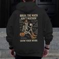 Bruh The Math Ain’t Mathin Halloween Skeleton Math Teacher Men Zip Up Hoodie Back Print, funny design Bruh The Math Ain’t Mathin Halloween Skeleton Math Teacher Men Zip Up Hoodie Back Print, funny design
