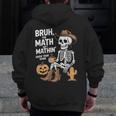 Bruh The Math Ain't Mathin' Show Your Work Halloween Teacher Men Zip Up Hoodie Back Print, funny design Bruh The Math Ain't Mathin' Show Your Work Halloween Teacher Men Zip Up Hoodie Back Print, funny design