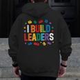 I Build Leaders Bricks Building Blocks Teacher Brick Builder Men Zip Up Hoodie Back Print, funny design I Build Leaders Bricks Building Blocks Teacher Brick Builder Men Zip Up Hoodie Back Print, funny design