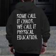 Some Call It Chaos We Call It Physical Education Teacher Men Zip Up Hoodie Back Print, funny design