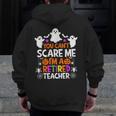 You Can't Scare Me I'm A Retired Teacher Shirt Halloween Men Zip Up Hoodie Back Print, funny design You Can't Scare Me I'm A Retired Teacher Shirt Halloween Men Zip Up Hoodie Back Print, funny design