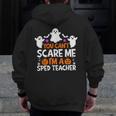 You Can't Scare Me I'm A SPED Teacher Shirt Halloween For Men Women Men Zip Up Hoodie Back Print, funny design You Can't Scare Me I'm A SPED Teacher Shirt Halloween For Men Women Men Zip Up Hoodie Back Print, funny design