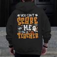 You Can't Scare Me I'm A Teacher Halloween Spooky Season Men Zip Up Hoodie Back Print, funny design