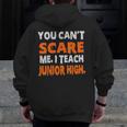 You Can't Scare Me I Teach Junior High Teacher Shirt For Men Women Men Zip Up Hoodie Back Print, funny design You Can't Scare Me I Teach Junior High Teacher Shirt For Men Women Men Zip Up Hoodie Back Print, funny design