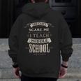 You Cant Scare Me I Teach Middle School Teacher Men Zip Up Hoodie Back Print, funny design You Cant Scare Me I Teach Middle School Teacher Men Zip Up Hoodie Back Print, funny design