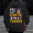 You Cant Scare Me Im A Teacher Halloween Trick Or Teach 2024 Men Zip Up Hoodie Back Print, funny design You Cant Scare Me Im A Teacher Halloween Trick Or Teach 2024 Men Zip Up Hoodie Back Print, funny design