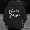Chaos Referee For Mom Dad Teacher Shirt Cute Coach For Men Women Men Zip Up Hoodie Back Print, Couple Gifts, funny design