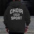 Choir Is My Sport Quote Choir Teacher Men Zip Up Hoodie Back Print, funny design