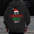 Is It Christmas Break Yet Teacher Xmas Winter Saying Men Zip Up Hoodie Back Print, funny design
