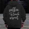 Coffee Teach Repeat Cute Costume Teacher Coffee Lover Men Zip Up Hoodie Back Print, funny design Coffee Teach Repeat Cute Costume Teacher Coffee Lover Men Zip Up Hoodie Back Print, funny design