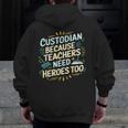 Custodian Because Teachers Need Heroes Too School Janitor Men Zip Up Hoodie Back Print, funny design
