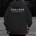 Cute Trendy Teacher Shirt I'Ll Be There For You Men Zip Up Hoodie Back Print, funny design Cute Trendy Teacher Shirt I'Ll Be There For You Men Zip Up Hoodie Back Print, funny design