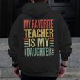 Dad My Favorite Teacher Is My Daughter Proud Daddy Men Zip Up Hoodie Back Print, Couple Gifts, funny design Dad My Favorite Teacher Is My Daughter Proud Daddy Men Zip Up Hoodie Back Print, Couple Gifts, funny design
