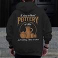 A Day Without Pottery Teacher Clay Kiln Ceramics Artist Men Women Men Zip Up Hoodie Back Print, funny design