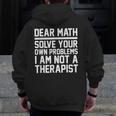 Dear Math Grow Up Solve Your Own Problems Math Teacher Men Zip Up Hoodie Back Print, funny design Dear Math Grow Up Solve Your Own Problems Math Teacher Men Zip Up Hoodie Back Print, funny design