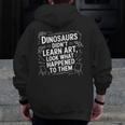 Dinosaurs Didn't Learn Art Artist Teacher Typography Men Zip Up Hoodie Back Print, funny design Dinosaurs Didn't Learn Art Artist Teacher Typography Men Zip Up Hoodie Back Print, funny design