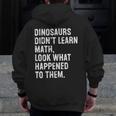 Dinosaurs Didn't Learn Math Math Teacher Men Zip Up Hoodie Back Print, funny design Dinosaurs Didn't Learn Math Math Teacher Men Zip Up Hoodie Back Print, funny design