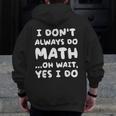 I Don't Always Do Math Math Teacher Back To School Men Zip Up Hoodie Back Print, funny design I Don't Always Do Math Math Teacher Back To School Men Zip Up Hoodie Back Print, funny design