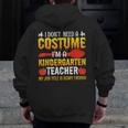 I Don't Need A Costume I'm A Kindergarten Teacher Halloween Men Zip Up Hoodie Back Print, funny design I Don't Need A Costume I'm A Kindergarten Teacher Halloween Men Zip Up Hoodie Back Print, funny design