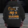 I Don't Need A Costume I'm A Pre-K Teacher Halloween Men Women Men Zip Up Hoodie Back Print, funny design