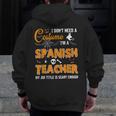 I Don't Need A Costume I'm A Spanish Teacher Halloween Men Women Men Zip Up Hoodie Back Print, funny design I Don't Need A Costume I'm A Spanish Teacher Halloween Men Women Men Zip Up Hoodie Back Print, funny design
