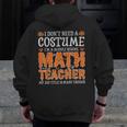 I Don’t Need a Costume Middle School Math Teacher Halloween Men Zip Up Hoodie Back Print, funny design I Don’t Need a Costume Middle School Math Teacher Halloween Men Zip Up Hoodie Back Print, funny design