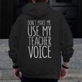 Don't Make Me Use My Teacher Voice Shirt Men Women Teacher Men Zip Up Hoodie Back Print, funny design Don't Make Me Use My Teacher Voice Shirt Men Women Teacher Men Zip Up Hoodie Back Print, funny design