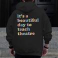 Drama Theater Theatre Teacher Beautiful Day To Teach Cute Men Zip Up Hoodie Back Print, funny design