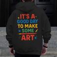 Drawing Art Artist Teacher It’s A Good Day To Make Some Art Men Zip Up Hoodie Back Print, funny design