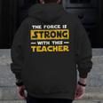 The Force Strong With This Teacher Men Women Kids Men Zip Up Hoodie Back Print, funny design The Force Strong With This Teacher Men Women Kids Men Zip Up Hoodie Back Print, funny design