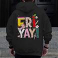 Fri-Yay Happy Friday Lovers Teacher Weekend Women Men Zip Up Hoodie Back Print, funny design Fri-Yay Happy Friday Lovers Teacher Weekend Women Men Zip Up Hoodie Back Print, funny design