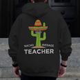 Fun Teacher Appreciation Humor Nacho Average Teacher Men Zip Up Hoodie Back Print, funny design Fun Teacher Appreciation Humor Nacho Average Teacher Men Zip Up Hoodie Back Print, funny design