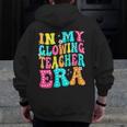 In My Glowing Teacher Era Groovy Colorful Bright Men Zip Up Hoodie Back Print, Groovy Teacher Gifts, funny design In My Glowing Teacher Era Groovy Colorful Bright Men Zip Up Hoodie Back Print, Groovy Teacher Gifts, funny design