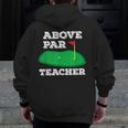 Golf Pun Above Par Teacher School Golfing Men & Women Men Zip Up Hoodie Back Print, funny design Golf Pun Above Par Teacher School Golfing Men & Women Men Zip Up Hoodie Back Print, funny design