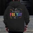 Happy Fri Yay Teacher Friday For Men Women Men Zip Up Hoodie Back Print, funny design