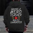 Having a Weird Teacher Builds Character School Teacher Men Zip Up Hoodie Back Print, funny design