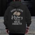 Having a Weird History Teacher Builds Character History Men Zip Up Hoodie Back Print, History Teacher Gifts, funny design Having a Weird History Teacher Builds Character History Men Zip Up Hoodie Back Print, History Teacher Gifts, funny design