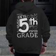 Hello 5th Grade Here I Come Teacher Fifth Grade Boys Girls Men Zip Up Hoodie Back Print, funny design