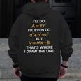 I'Ll Do Math Formula Math Puns For Students Teachers Men Zip Up Hoodie Back Print, funny design I'Ll Do Math Formula Math Puns For Students Teachers Men Zip Up Hoodie Back Print, funny design