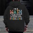 I'm A Math Teacher Of Course I Have Problems Back To School Men Zip Up Hoodie Back Print, funny design I'm A Math Teacher Of Course I Have Problems Back To School Men Zip Up Hoodie Back Print, funny design