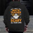 I'm A Math Teacher I'm Scary All Year Long Spooky Halloween Men Zip Up Hoodie Back Print, funny design