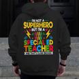 I'm Not a Superhero But I'm a SPED Special Education Teacher Men Zip Up Hoodie Back Print, funny design I'm Not a Superhero But I'm a SPED Special Education Teacher Men Zip Up Hoodie Back Print, funny design