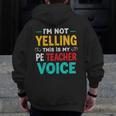I’m Not Yelling This Is My PE School Teacher Voice I Teach Men Zip Up Hoodie Back Print, Pe Teacher Gifts, funny design