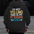 I'm Not Yelling This Is My PE Teacher Voice Men Zip Up Hoodie Back Print, Pe Teacher Gifts, funny design I'm Not Yelling This Is My PE Teacher Voice Men Zip Up Hoodie Back Print, Pe Teacher Gifts, funny design
