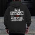 I'm A Teacher What's Your Superpower Men Zip Up Hoodie Back Print, funny design