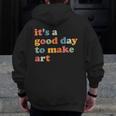 It's A Good Day To Make Some Art Artist Art Teacher Men Zip Up Hoodie Back Print, funny design