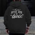 It's A Good Day To Dance Dancer Dancing Dance Teacher Men Zip Up Hoodie Back Print, funny design