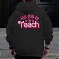 My Job Is Teach Pink Retro Female Teacher Life Women Men Zip Up Hoodie Back Print, funny design