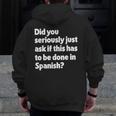 Did You Just Ask If This Has To Be Done In Spanish Teacher Men Zip Up Hoodie Back Print, funny design Did You Just Ask If This Has To Be Done In Spanish Teacher Men Zip Up Hoodie Back Print, funny design